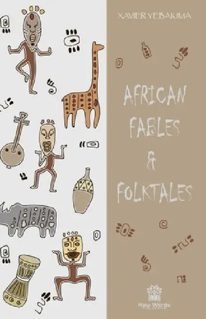 African Fables and Folktales: Stories, Parables and Folk Tales from all around Africa by Xavier Yebakima