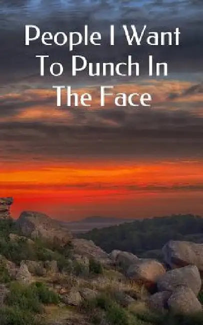 People I Want To Punch In The Face by Nifty Nellie