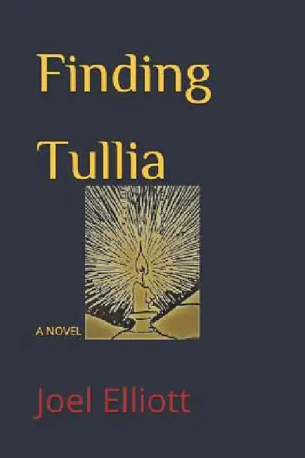 Finding Tullia by Joel Elliott