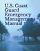U.S. Coast Guard Emergency Management Manual: Volume I: Emergency Management Planning Policy by U. S. Coast Guard