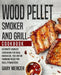 Wood Pellet Smoker and Grill Cookbook: Ultimate Smoker Cookbook for Real Barbecue, The Art of Smoking Meat for Real Pitmasters (Wood Pellet Grill Cook by Gary Mercer