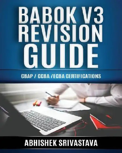 BABOK V3 Revision Guide: CBAP / CCBA / ECBA Certifications by Amit Lingarchani