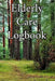 Elderly Care Logbook: Record Elderly Care, Bathing Times, Medical Conditions, Habits, Notes, Family, Ages and other Vital Information by Elderly Care Journals