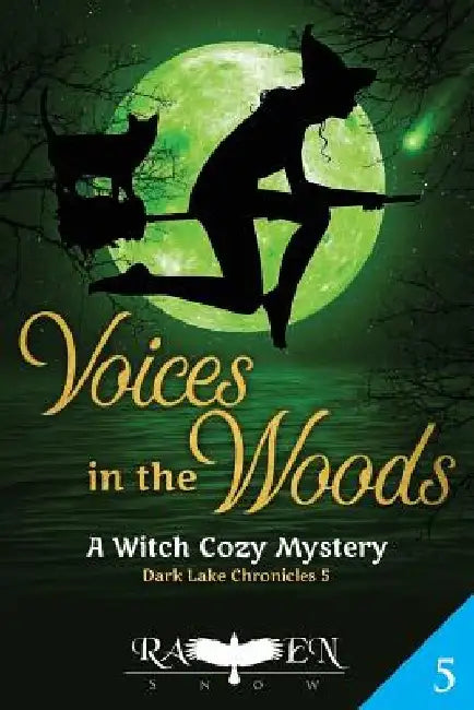 Voices in the Woods: A Witch Cozy Mystery by Raven Snow