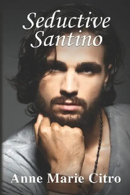 Seductive Santino by Anne Marie Citro