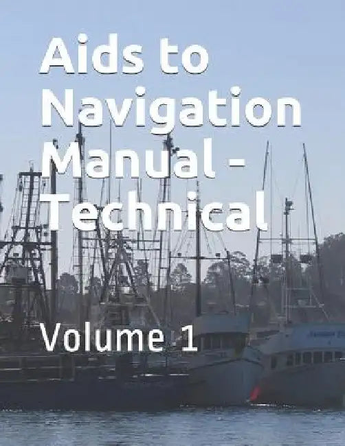 Aids to Navigation Manual - Technical: CIM 16500 3a by Coast Guard