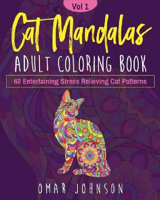 Cat Mandalas Adult Coloring Book Vol 1 by Omar Johnson