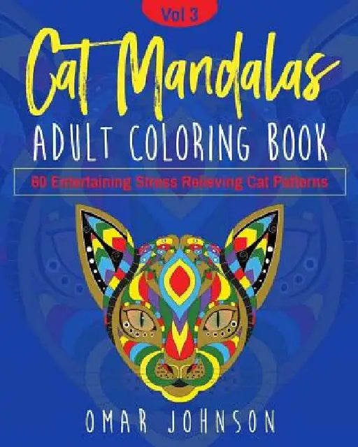 Cat Mandalas Adult Coloring Book Vol 3 by Omar Johnson