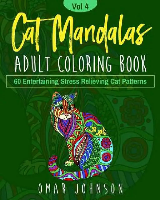 Cat Mandalas Adult Coloring Book Vol 4 by Omar Johnson