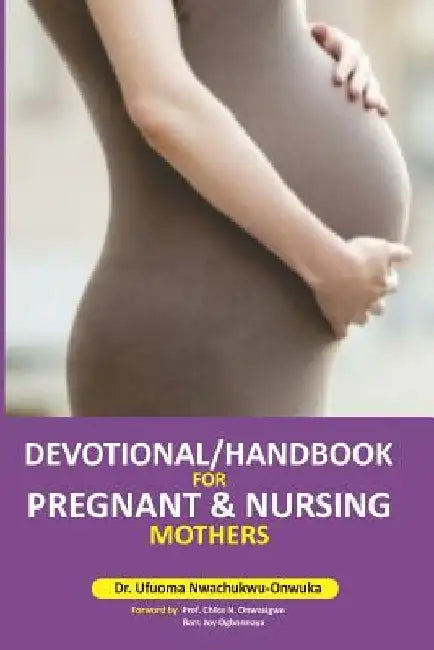 Devotional/ Handbook for Pregnant & Nursing Mothers by Chika Onwasigwe