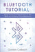 Bluetooth Tutorial: Design, Protocol and Specifications for BLE - Bluetooth Low Energy 4.0 and Bluetooth 5 by Gordon Colbach