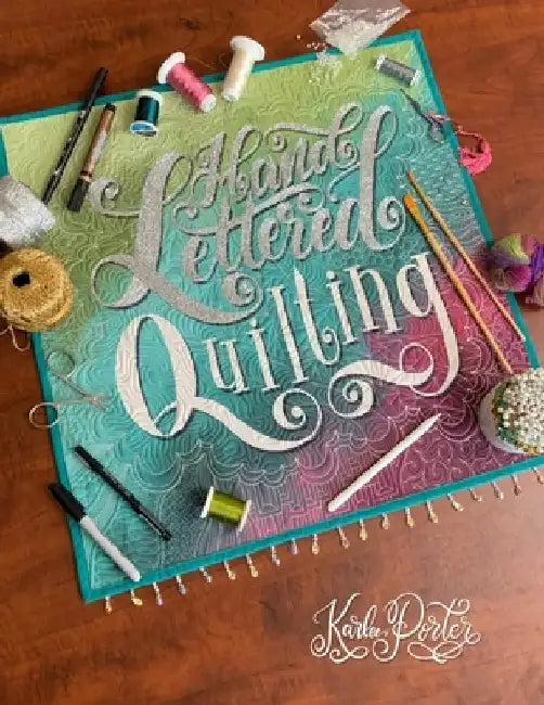 Hand Lettered Quilting: The Union of Text & Textile by Karlee Porter