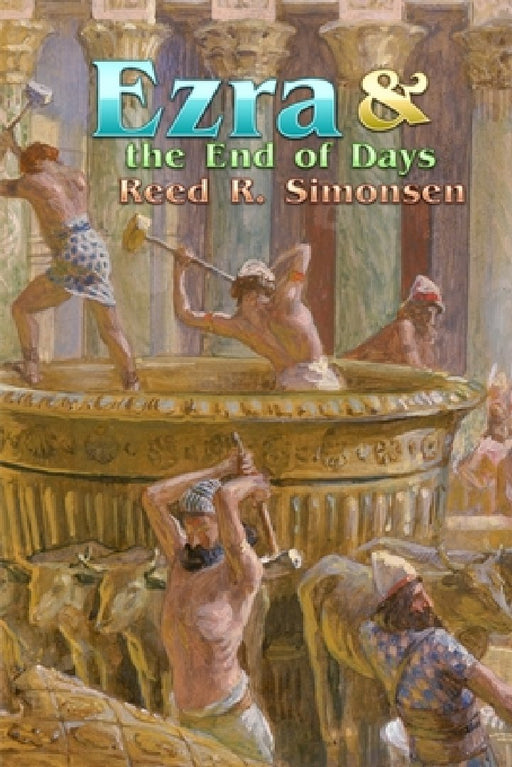 Ezra & the End of Days by Reed R. Simonsen