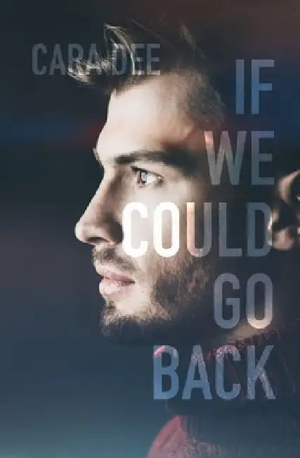 If We Could Go Back by Cara Dee
