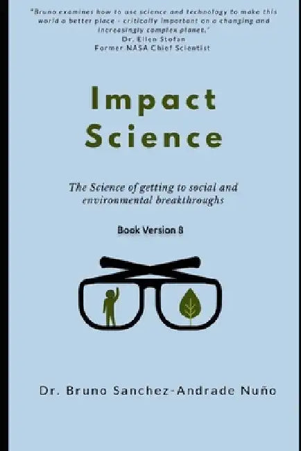Impact Science: The science of getting to radical social and environmental breakthroughs by Bruno Sánchez-Andrade Nuño
