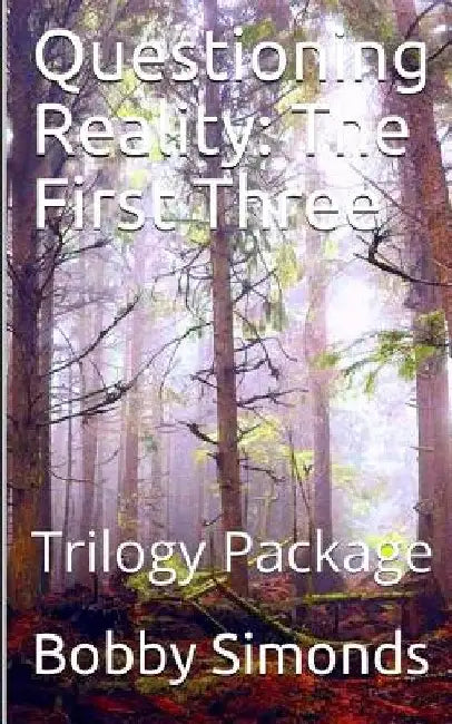 Questioning Reality: The First Three: Trilogy Package by Bobby Simonds