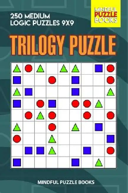 Trilogy Puzzle: 250 Medium Logic Puzzles 9x9 by Mindful Puzzle Books