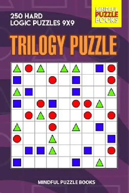 Trilogy Puzzle: 250 Hard Logic Puzzles 9x9 by Mindful Puzzle Books