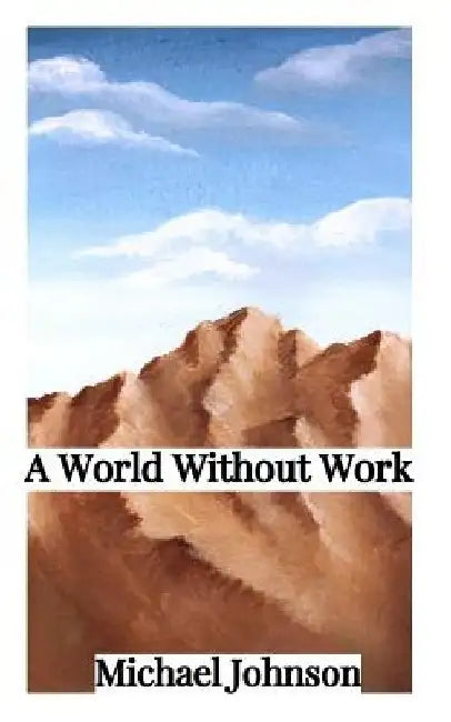 A World Without Work by Lindsey Johnson