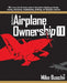Mike Busch on Airplane Ownership (Volume 1): What every aircraft owner needs to know about selecting, purchasing, insuring, maintaining, troubleshooti by Mike Busch