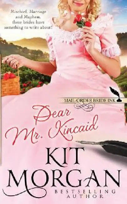 Mail-Order Bride Ink: Dear Mr. Kincaid by Kit Morgan