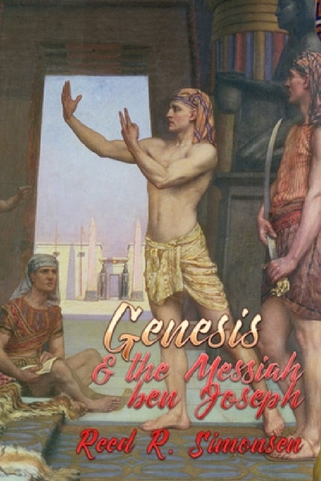 Genesis & the Messiah Ben Joseph by Reed R. Simonsen
