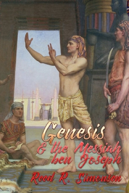 Genesis & the Messiah Ben Joseph by Reed R. Simonsen