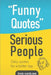 Funny Quotes Serious People: Daily quotes for a better day by Brain Words