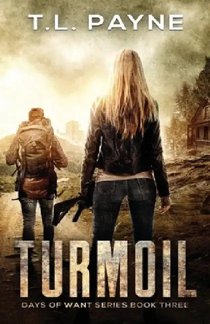 Turmoil: A Post Apocalyptic EMP Survival Thriller (Days of Want Series Book Three) by T. L. Payne