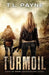 Turmoil: A Post Apocalyptic EMP Survival Thriller (Days of Want Series Book Three) by T. L. Payne