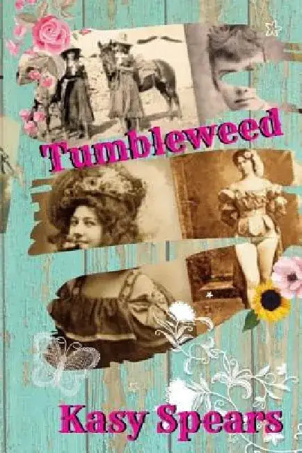 Tumbleweed by Kasy Spears