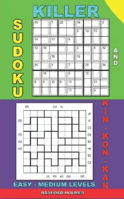 Killer sudoku and Kin-kon-kan easy - medium levels.: Sudoku puzzles book to the road. by Basford Holmes