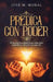 Predica con poder: Guía práctica para crear sermones expositivos sin ser un experto by Jose M. Moral