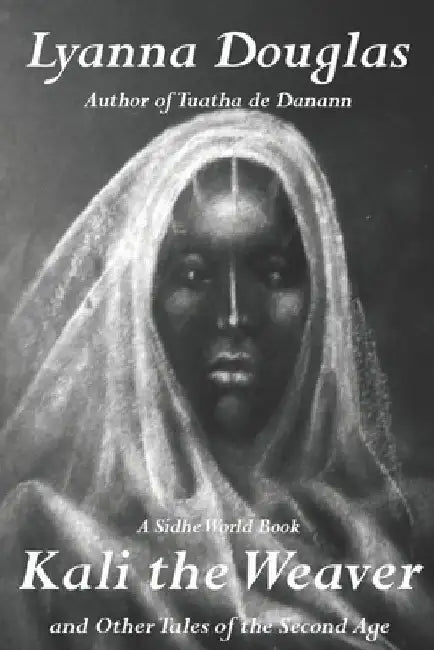 Kali the Weaver: And Other Tales of the Second Age by Shannon Avery
