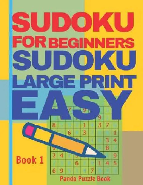 Sudoku For Beginners: Sudoku Large Print Easy - Brain Games Relax And Solve Sudoku - Book 1 by Panda Puzzle Book