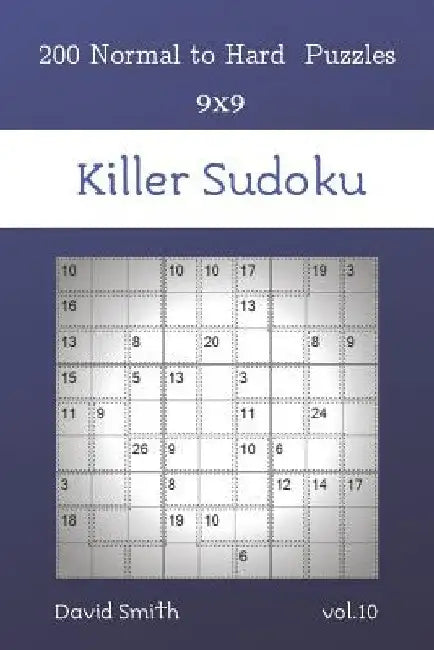 Killer Sudoku - 200 Normal to Hard Puzzles 9x9 vol.10 by David Smith