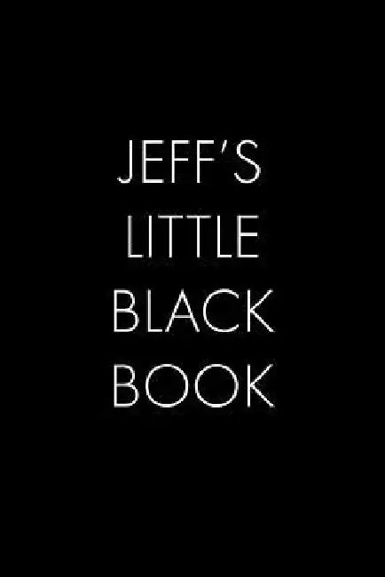 Jeff's Little Black Book: The Perfect Dating Companion for a Handsome Man Named Jeff. A secret place for names, phone numbers, and addresses. by Wingman Publishing