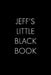 Jeff's Little Black Book: The Perfect Dating Companion for a Handsome Man Named Jeff. A secret place for names, phone numbers, and addresses. by Wingman Publishing