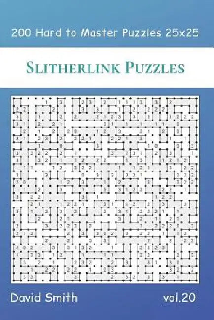 Slitherlink Puzzles - 200 Hard to Master Puzzles 25x25 vol.20 by David Smith