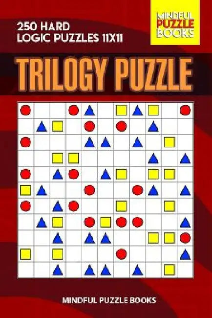 Trilogy Puzzle: 250 Hard Logic Puzzles 11x11 by Mindful Puzzle Books