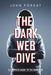 The Dark Web Dive: A Complete Guide to The Dark Web by John Forsay