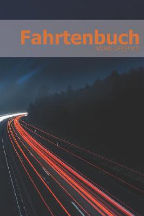 Fahrtenbuch: Fahrten, - und Tankbuch für mehr als 1800 Einträge - Klein & Kompakt ca. A5 by More Lifestyle