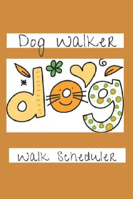 Dog Walker: Walk Scheduler by Hidden Valley Press