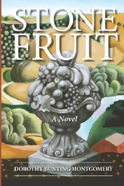 Stone Fruit by Dorothy Bunting Montgomery