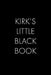 Kirk's Little Black Book: The Perfect Dating Companion for a Handsome Man Named Kirk. A secret place for names, phone numbers, and addresses. by Wingman Publishing