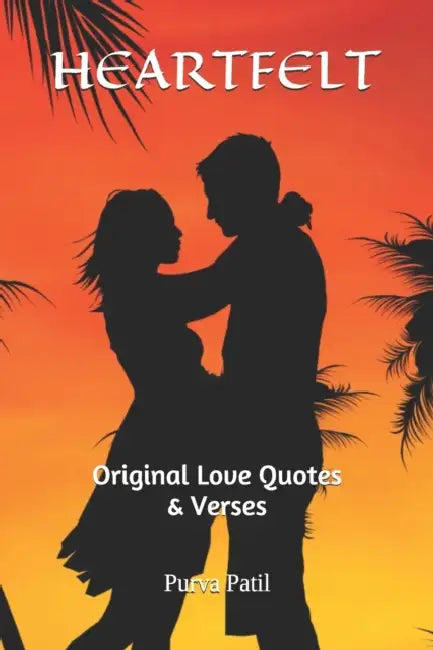 Heartfelt: Original Love Quotes & Verses by Purva Patil
