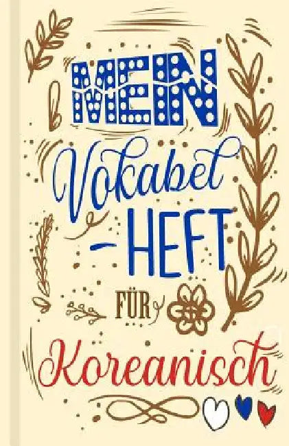 Koreanisches Vokabelbuch - Mein Vokabelheft für Koreanisch (Lernhilfe): Leeres Heft für koreanische Vokabeln zum Koreanisch lernen, für Sprachkurs, Un by Lernhilfe, Sprachen Lernen