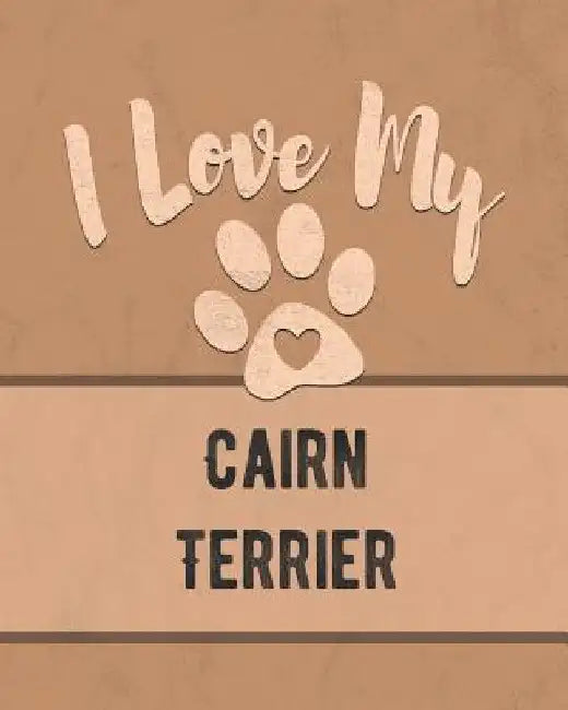 I Love My Cairn Terrier: Keep Track of Your Dog's Life, Vet, Health, Medical, Vaccinations and More for the Pet You Love by Mike Dogs