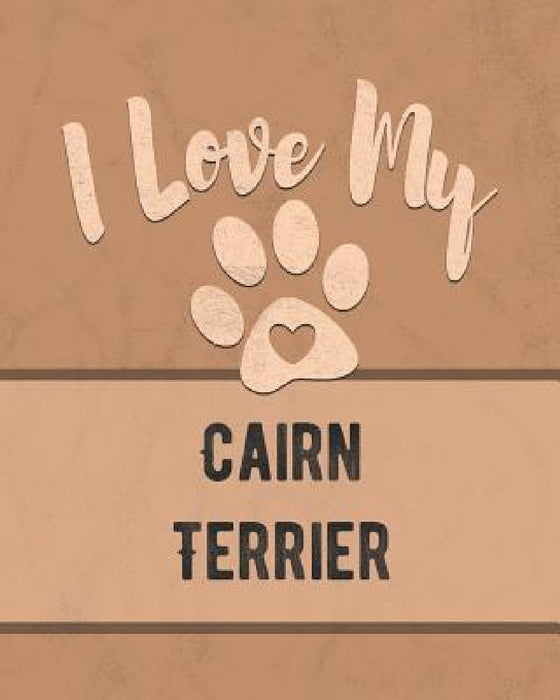 I Love My Cairn Terrier: Keep Track of Your Dog's Life, Vet, Health, Medical, Vaccinations and More for the Pet You Love by Mike Dogs