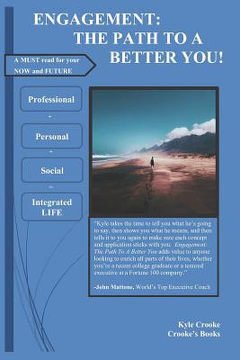 Engagement: The Path To A Better You: Why, and how, you should engage your work, your play, and you by Crooke, Kyle Owen